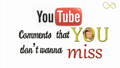 Seg 3 : Youtube Comments You Don''t Wanna Miss : Edition 2